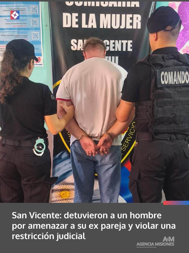 San Vicente: detuvieron a un hombre por amenazar a su ex pareja y violar una restricción judicial
