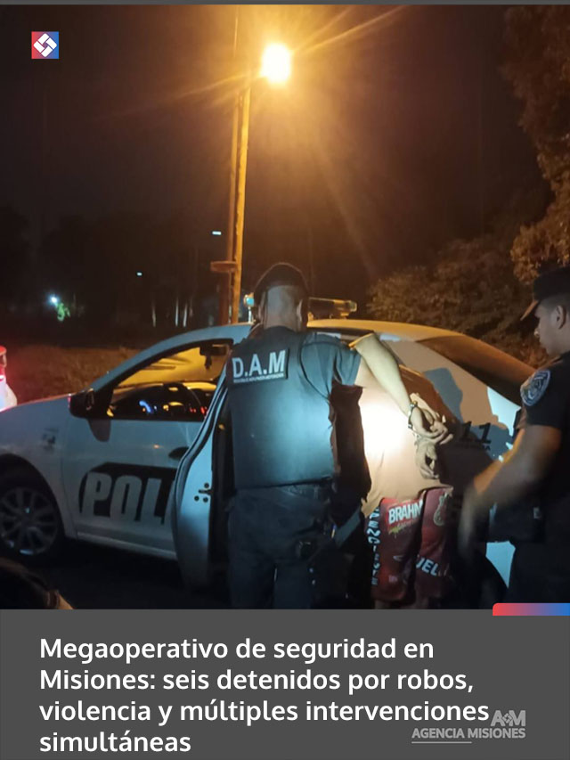 Megaoperativo de seguridad en Misiones: seis detenidos por robos, violencia y múltiples intervenciones simultáneas