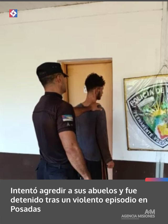 Intentó agredir a sus abuelos y fue detenido tras un violento episodio en Posadas