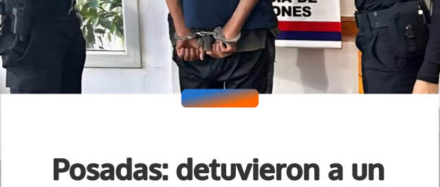 Posadas: detuvieron a un hombre acusado de cometer cuatro robos y recuperaron todos los objetos sustraídos