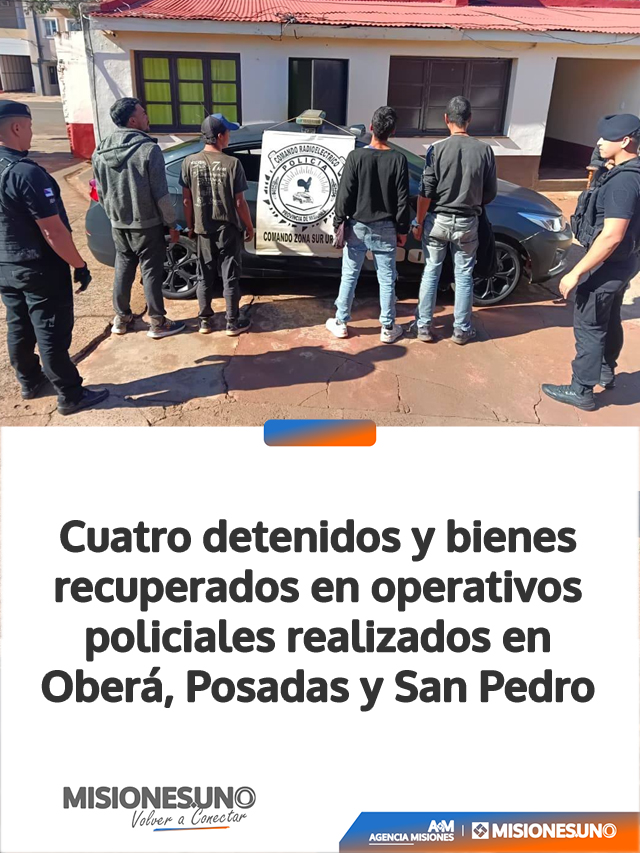 Cuatro detenidos y bienes recuperados en operativos policiales realizados en Oberá, Posadas y San Pedro